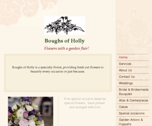 boughsofholly.com: Boughs of Holly - Home
 Boughs of Holly is a specialty florist, providing fresh-cut flowers to beautify every occasion-or just because.  