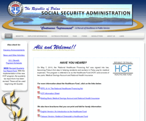 ropssa.org: Welcome to Republic of Palau Social Security Administration
Alii and Welcome to the official site of the Republic of Palau Social Security Administration. Find useful information for
employers, our members, and anyone else interested in seeking information about our public corporation. 