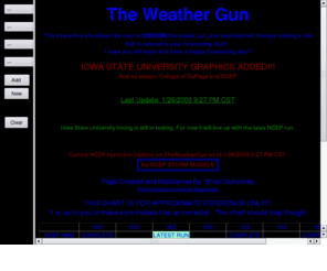 theweathergun.com: WeatherGun - The Plane Doesn't Matter Unless You Have a Top Gun
The Weather Gun allows forecasters to create a webpage customed to their forecasting style, using NCEP and COD model data.