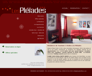 residence-pleiades-flaine.com: residence-pleiades-flaine.com : Rsidence les Pliades 3 toiles situe  Flaine en Haute savoie au coeur du domaine skiable du Grand Massif.Appartements plein Sud tout confort, emplacements de parkings couverts, linge et mnage inclus dans les tarifs de location.
Les Pliades 3 stars Tourist residence situated in Flaine in Haute Savoie in the earth of the Grand Massif ski area. Comfortable South facing apartments, covered parking places, bed-linen, towels and end of stay cleaning included in the rental prices.
Rsidence les Pliades 3 toiles situe  Flaine en Haute savoie au coeur du domaine skiable du Grand Massif.Appartements plein Sud tout confort, emplacements de parkings couverts, linge et mnage inclus dans les tarifs de location.
Les Pliades 3 stars Tourist residence situated in Flaine in Haute Savoie in the earth of the Grand Massif ski area. Comfortable South facing apartments, covered parking places, bed-linen, towels and end of stay cleaning included in the rental prices. . flaine, location, residence, tourisme,les pliades,les pleiades,location,appartement vacances,rsidence les pliades,location,appartement,Flaine,residence,ski,vacances,station de ski
Haute Savoie, France,Grand Massif,residence de tourisme,tourism residence,pliades, les pliades,apartment,rent,rental,skiing,ski, holidays, tourist residence, ski resort,flaine