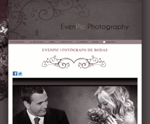 evenpic.com: Bienvenidos a EvenPic » EvenPic Fotógrafo de boda. Wedding Photography
Evenpic fotógrafo de bodas, fotografos de boda, fotografos de boda en sevilla, fotografos de boda en Granada, fotografos de boda en Málaga, fotografos de boda en Cordoba, wedding photography, wedding photographer, malaga, sevilla, granada, cordoba,