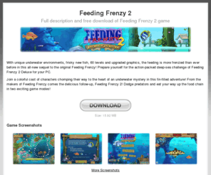 feedingfrenzy-2.com: Feeding Frenzy 2
Game website for Feeding Frenzy 2 fans. Screenshots, game reviews, features, players' comments and more! Free Feeding Frenzy 2 game download.