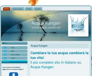 kangenalcalina.com: Acqua Kangen Italia
Il più completo sito in Italiano su Acqua Kangen: la più grande opportunità di benessere in Europa.