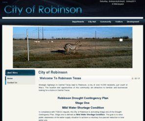 robinsontexas.org: City of Robinson
City of Robinson-a growing community in Central Texas located on I-35 between Austin and Dallas.  Great business opportunities with lots of growth potential.