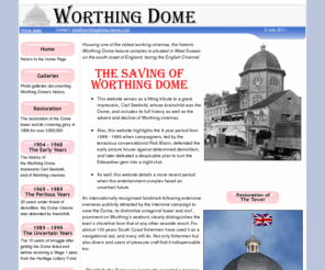 worthingdome.co.uk: The Saving of Worthing Dome Cinema
The official story of the people involved in the rescue of Worthing Dome. Chronology 1904 - 1999, the lengthy fight against demolition and photos of its £350,000 tower restoration in 1995.