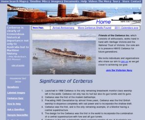 cerberus.com.au: HMVS Cerberus - Home Page.
Details of the campaign to save the HMVS Cerberus, the first Breastwork Monitor warship.