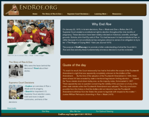 endroe.com: EndRoe.org
Why Roe v. Wade and Doe v. Bolton are fundamentally erroneous decisions that must be corrected through appropriate Supreme Court or legislative action