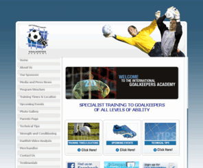 internationalgoalkeepers.com: Welcome To The International Goalkeepers Academy
The International Goalkeepers Academy is for goalkeepers and goalkeeper coaches providing international standard eductation and coaching techniques for trainees of all ages and gender, raising the ability of participants to play and teach to their maximum potential