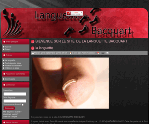 languettebacquart.com: BIEVENUE SUR LE SITE DE LA LANGUETTE BACQUART
Bienvenue sur le site de la languette Bacquart
Il a pour but de vous faire découvrir une nouvelle technique d’orthonyxie : La languette Bacquart .Cette languette est le fruit de la recherche et du développement en podologie.