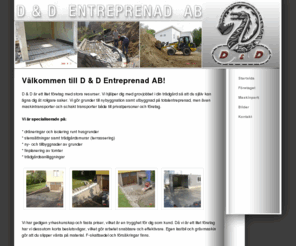 dd-entreprenad.com: D & D Entreprenad AB | drnering, husgrunder, stensttning, finplanering
D & D Entreprenad AB i Hsselby utfr drnering och isolering av husgrunder, trdgrdsanlggning m.m.