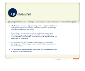 ljcresources.com: LJC Resources IT Consulting Placement
LJC Resources is unique, a high-technology service company with a hallmark of strong client relationships with many Fortune 500 companies representing a cross-section of the world's best brands.