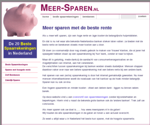 meersparen.nl: Beste rente & Spaarrekening: Meer sparen
Meer sparen betekent kiezen voor de hoogste rente op de beste spaarrekening. Zie ons overzicht van de beste spaarrekeningen in Nederland. De beste rente vindt u meestal niet bij de bekende banken.