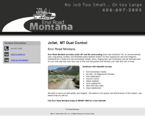 montanadustsuppression.com: Envi Road Montana
Envi Road Montana provides Joliet, MN and the surrounding areas with Earthbind 100 for reliable dust suppression and mud mitigation. 406-697-3895