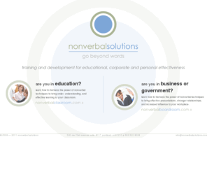 nonverbalsolutions.com: Nonverbal Solutions | training and development for educational, corporate and personal effectiveness
Nonverbal Solutions is an instructional company based in Portland, Oregon that specializes in the improvement of classroom management and workplace communication via the use of specialized nonverbal techniques described and demonstrated by its CEO, Sari de la Motte, in workshops, personal coaching, and speaking engagements.