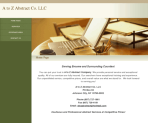 atozabstract.com: Abstracter Searcher Services NY PA Broome Tioga Chenango County
Abstracter Services at Competitive Prices, Exceptional Quality, Fully Insured, Excellent Value, Fast Service, Searcher and Abstractor Services Serving NY, PA, and counties of Broome, Tioga, Chenango, Susquehanna, Bradford