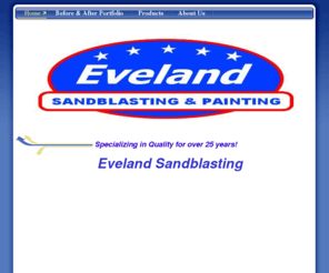 evelandsandblasting.com: Eveland Sandblasting - Home
Eveland Painting has been providing high quality service in Douglas County for over 25 years. We have opened a new facility in Roseburg to meet the needs of larger industrial projects.