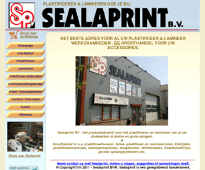 sealaprint.com: SEALAPRINT BV - Plastificeren en lamineren. Productiebedrijf en Groothandel
Homepage van Sealaprint BV - het plastificeer en lamineer productiebedrijf voor alle opdrachten en formaten, klein en groot. Groothandel in de verkopen van producten voor de grafische industrie.