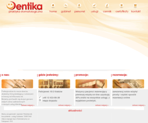 dentika.net: Home - DENTIKA - Praktyka Stomatologiczna
DENTIKA - Praktyka Stomatologiczna, Zapraszamy ul. Felicjanek 10/2 Kraków...