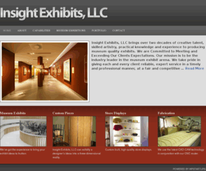 insightmuseumexhibits.com: Insight Exhibits, LLC - producing high quality museum exhibits and custom wood work
Insight Exhibits, LLC - producing high quality museum exhibits and custom wood work