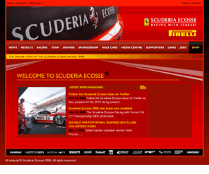 scuderiaecosse.com: Scuderia Ecosse // Racing with Ferrari. Official Team Website.
Welcome to the official Scuderia Ecosse Ferrari 360 GT racing team website. In 2004 Scuderia Ecosse burst onto the GT racing scene with it's entry into the prestigious British GT Championship. The team's tunning Ferrari 360 GT was clearly the fastest car in the Championship. Site designed at the Seen.