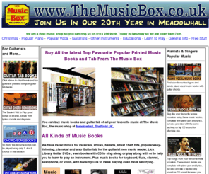 themusicbox.co.uk: The Music Box Meadowhall for all kinds of your favourite Music Books, Popular Guitar Tab & Lick Library DVDs
Buy music books, guitar tab, or chord songbooks of all your favourite music plus Lick Library Guitar DVDs at the The Music Box, Meadowhall, Sheffield UK. We have books for musicals, shows, ballads, latest chart hits, popular easy-listening, classical and Guitar tab for the guitarist non-music-reader and even books with CD to sing along or play along with. You can buy securely online, by telephone or by visiting our famous but friendly store in one of the UK`s most popular shopping centres.