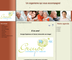 esperanceetcancer.org: Le Groupe Espérance et Cancer
Le Groupe Espérance et Cancer est un organisme sans but lucratif, incorporé depuis le 9 mai 1991. C’est grâce à l’implication de l’équipe de travail, des bénévoles, des animateurs des groupes d’entraide et ateliers que l’organisme remplit sa mission d’aider toutes les personnes touchées par le cancer : personnes atteintes, proches aidants, personnes endeuillées.