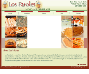 losfarolesmexicanrestaurant.com: ::Welcome to Los Faroles Mexecan Restaurant ::
An affordable Los Faroles Mexican Restaurants, located in Katy Texas, also known as Houston Metro Area www.losfarolesmexicanrestaurant.com