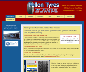 pellonautocentre.com: Cheap car tyres, servicing, exhausts, catalysts, air conditioning, car van and 4x4 tyres fitted free or delivered to all the UK at the best prices! Pellon Tyres Halifax, West Yorkshire
cheap tyres and servicing from Pellon Auto Centre, Halifax, best prices in Yorkshire with our online tyre selector and free fitting