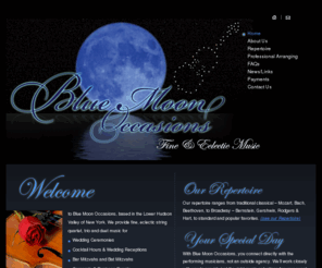 bluemoonocc.com: Blue Moon Occasions - New York - Fine, eclectic string quartet, trio and duet music for your special event
Blue Moon Occasions - Fine, eclectic string quartet, trio and duet music for your special event in the Lower Hudson Valley: Westchester, Rockland, Sullivan, Dutchess, Ulster and Orange County NY