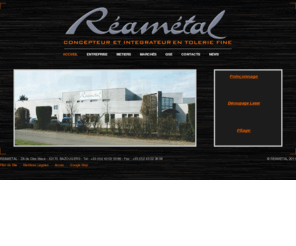 reametal.com: Réamétal - Concepteur et intégrateur en toilerie fine
concepteur et intégrateur en tolerie fine