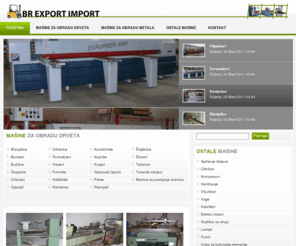 br-export-import.com: BR Export Import
Br Export Import - Polovne i nove mašine za obradu drveta