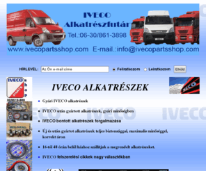 ivecopartsshop.com: ivecopartsshop.com IVECO alkatrészek új,utángyártott és bontott IVECO alkatrészek nagy választékban Tel.:06-30/861-38-98
Iveco alkatrész kereskedelem, Iveco új alkatrész  után gyártott és bontott alkatrész kereskedelem, Iveco bontott alkatrészek, Iveco felszerelési cikkek nagy választékban, autó alkatrész értékesítés, autó alkatrészek eladása, Iveco parts, Ivecopartsshop,