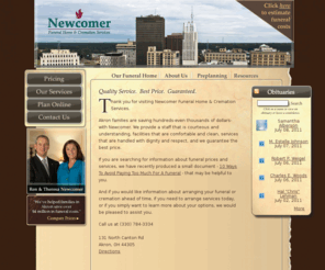 newcomerakron.com: Newcomer Funeral Home - Akron, Ohio - Where Families Save on Funeral & Cremation Costs
Funeral costs in Akron, OH are simply too high.  At Newcomer Funeral Home, families save hundreds even thousands on funeral and cremation prices.