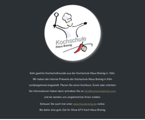 kochschulekoeln.com: www.klausbreinig.de Show - Cooking von Profis für Profis
Das Showkochen begeistert ihre Kundnen und vermittelt Kompetenz. Die Firma Show-Cooking Klaus Breinig ist keine one man Show. Ein Team aus ausgebildeten Show- und Eventköchen unterstützt Sie bei Ihrer Veranstaltung. Neu dazu gekommen ist die Kochschule kochen und genießen.