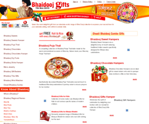 bhaidooj-gifts.com: Bhai Dooj - Send Bhai Dooj Gifts to India on Bhaidooj
Explore the exquisite collection of Bhaidooj gifts, Bhai Duj Hampers, Bhai Dooj Tikka, Bhaiduj Pooja Thali and so on. Bhaiya Dooj is a occasion of Indian origin especially dedicated to the sibling relationship.