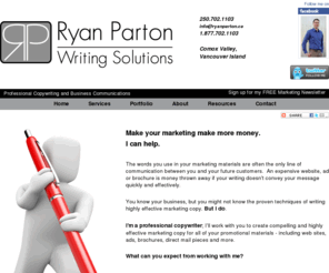 ryanparton.ca: Ryan Parton Writing Solutions - Marketing Copywriter - Comox Valley, Vancouver Island
Ryan Parton is a professional copywriter offering copywriting, marketing and business communications services to companies in the Comox Valley, Vancouver Island and beyond. 