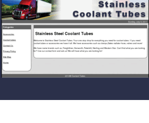 stainlesssteelcoolanttubes.com: Stainless Steal Coolant Tubes
Installation accessories to assist you in the installation of your stainless steel coolant tube for trucks - Stainless Steel Coolant Tubes, we sell Heavy truck radiators, air conditioning, hoses and Stainless Steel Coolant Tubes. Radiators, put in first class shape.