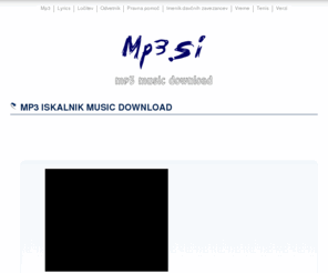 mp3.si: MP3.si - mp3 download mp3 glasba
Iskalnik po mp3 avdio datotekah. Mp3 search engine, mp3 music download.