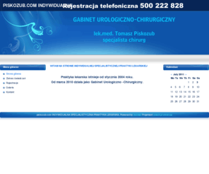 piskozub.com: Witam na stronie Indywidualnej Specjalistycznej Praktyki Lekarskiej
GABINET UROLOGICZNO-CHIRURGICZNY, lek.med. Tomasz Piskozub, specjalista chirurg