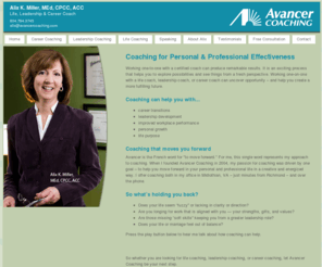 avancercoaching.com: Life Coaching, Career Coaching & Leadership Coaching in Richmond, VA - Avancer Coaching
Personal coaching & life coaching in Richmond, VA by Alix Miller. Richmond's Avancer Coaching offers personal coaching, life coaching, career transition coaching, and couples coaching in the Richmond, VA area. Midlife career change? Need marriage help? Avancer Coaching can help.
