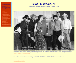 beatswalkin.com: Beats Walkin' Western Swing Band - Home
Pedal steel-powered western-swing band, playing jazz, swing, country, pop and other genres of music.  New CD available at www.beatswalkin.com