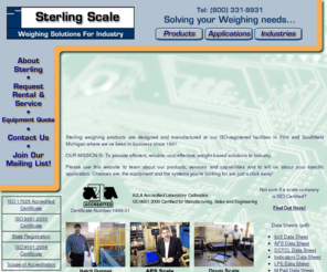 sterlingscale.com: Sterling Scale: Industrial Scales, Weight Indicators and Weighing Information Systems for Industry
Sterling Scale designs and manufactures a full line of industrial scales and weighing systems that are distributed internationally. Our ISO registered facilities are located in southeast Michigan where we've been in business since 1961.