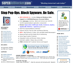 superpopupstopper.com: Super Ad Blocker - PopUp Blocker. Spyware Blocker. Ad Blocker. AntiSpyware. SUPERAntiSpyware
Spyware and Pop-Up Blocking Software, Internet Utilities, Shareware and Freeware