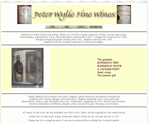 wyliefinewines.co.uk: Wylie Fine Wines - Bordeaux Red, Bordeaux White & Vintage Port specialist on line catalogue. 
	Château Lafite Rothschild, d'Yquem and many other quality, rare, fine wines 
Fine Bordeaux and Rare Vintage Wines, Birthday & Anniversary Wine Gifts