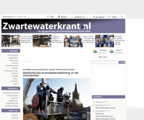 zwartewaterkrant.com: Zwartewaterkrant.nl - De digitale krant van Zwartewaterland
De Zwartewaterkrant.nl wil nieuws en informatie bij een zo groot mogelijk publiek brengen. Daarom is gekozen voor een duidelijke, herkenbare opmaak die een grote groep zal aanspreken. Zover mogelijk iedere dag nieuws en informatie, aangepast aan de dag en het tijdstip.