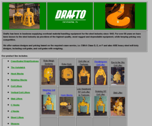drafto.com: Drafto Corporation
Drafto Corporation manufactures a variety
 of overhead crane material handling equipment used in heavy industry.