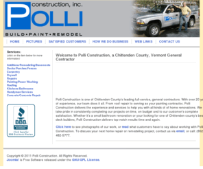 polliconstruction.com: Polli Construction, Inc.
Polli Construction is one of Chittenden County's
leading full-service, general contractors delivering a range of services including roof repair, home painting, and renovations.