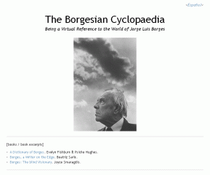 borgesian.com: The Borgesian Cyclopaedia
Being a Reference to the World of Jorge Luis Borges.