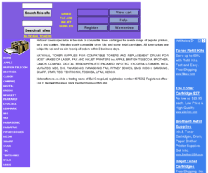 nationaltoners.co.uk: replacement toner cartridges for laser printers from national toners
National toners supply a range of compatible replacement toners, drum replacements for most popular laser printers, fax machines and also stock replacement inkjet cartridges. Apple, BT, brother, canon, epson, ricoh, sharp, star plus many others stocked. Online ordering, worldwide shipping.