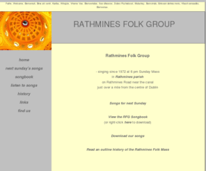 rathminesfolkgroup.org: index
Rathmines Folk Group - singing since 1972 at Sunday Mass in Rathmines Roman Catholic parish, Dublin, Ireland